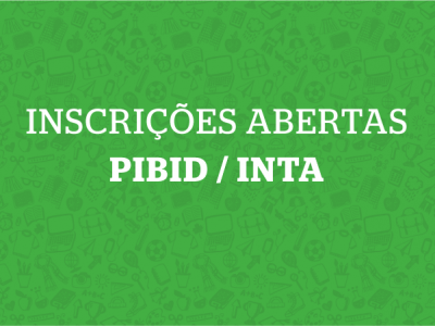 Abertas as inscrições para a seleção PIBID/INTA